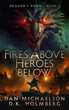 Fires Above, Heroes Below (Dragon's Dawn Book 1)