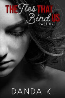 The Ties That Bind Us: (The Ties Duet Part One) The Ties That Bind Us: (The Ties Duet Part One)