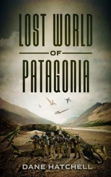 Lost World Of Patagonia Lost World Of Patagonia