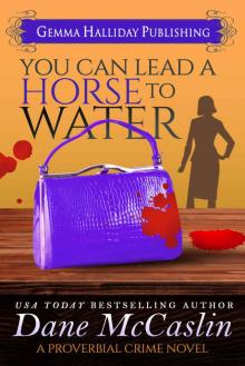 You Can Lead a Horse to Water (Proverbial Crime Mysteries Book 3)