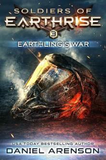 Earthling's War (Soldiers of Earthrise Book 3) Earthling's War (Soldiers of Earthrise Book 3)