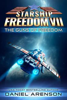 The Guns of Freedom (Starship Freedom Book 7)