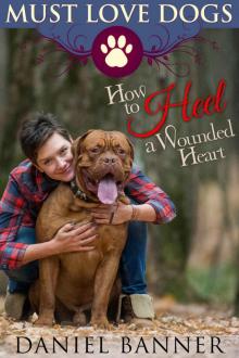 How to Heel a Wounded Heart (Must Love Dogs Book 4)