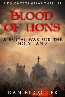 Blood of Lions: The brutal war for the Holy Land... (Knights Templar Thrillers Book 3)