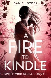 A Fire to Kindle (Spirit Wind Book 1)