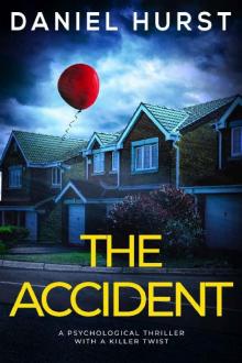 The Accident: A psychological thriller with a killer twist The Accident: A psychological thriller with a killer twist