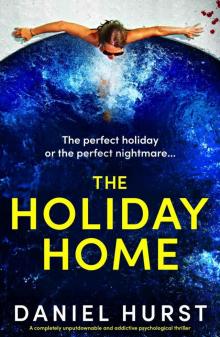 The Holiday Home: A completely unputdownable and addictive psychological thriller