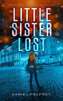 Little Sister Lost (Project Aurora Thrillers Book 2)