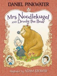 Mrs. Noodlekugel and Drooly the Bear Mrs. Noodlekugel and Drooly the Bear
