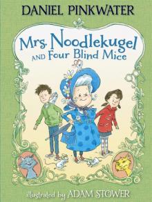 Mrs. Noodlekugel and Four Blind Mice Mrs. Noodlekugel and Four Blind Mice
