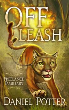 Off Leash (Freelance Familiars Book 1) Off Leash (Freelance Familiars Book 1)