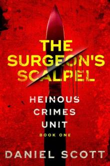 The Surgeon’s Scalpel (Heinous Crimes Unit Book 1)
