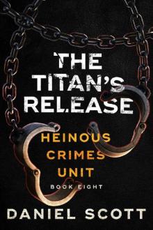 The Titan's Release (Heinous Crimes Unit Book 8)