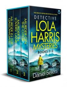 DETECTIVE LOLA HARRIS MYSTERIES BOOKS 1–3 three absolutely gripping crime mysteries full of twists
