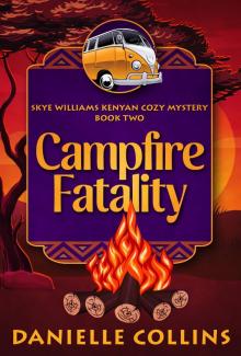 Campfire Fatality (Skye Williams Kenyan Cozy Mystery Book 2)