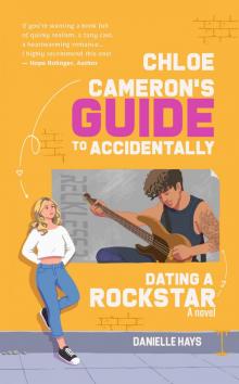 Chloe Cameron's Guide To Accidentally Dating A Rockstar: A Novel