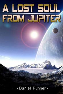 A Lost Soul From Jupiter: Science Fiction (Action & Adventure Literature & Fiction Special Bonus Story) (Suspense Colonization Paranormal BBW Paranormal)