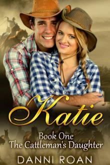 Katie: Book One: The Cattleman's Daughters Katie: Book One: The Cattleman's Daughters