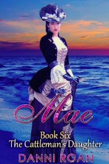 Mae: Book Six: The Cattleman's Daughters Mae: Book Six: The Cattleman's Daughters