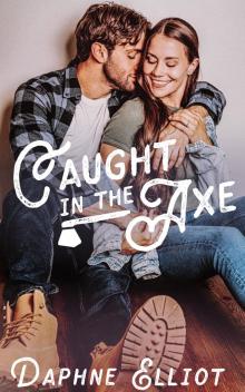 Caught in the Axe (Maine Lumberjacks Book 1)