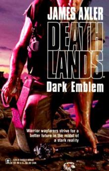 James Axler - Deathlands 43 - Dark Emblem