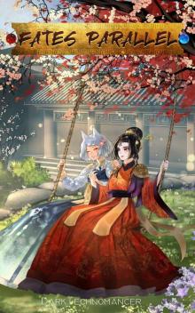 Fates Parallel Vol. 4: A Xianxia/Wuxia Inspired Cultivation Adventure Series