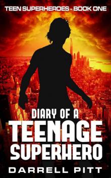 Diary of a Teenage Superhero (Teen Superheroes Book 1) Diary of a Teenage Superhero (Teen Superheroes Book 1)