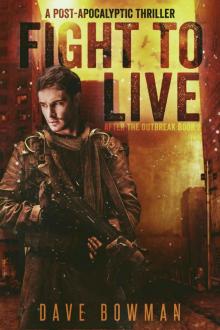 Fight to Live: A Post-Apocalyptic Thriller (After the Outbreak Book 2)