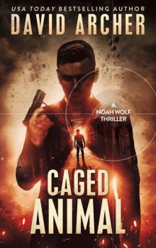 Caged Animal - A Noah Wolf Thriller Caged Animal - A Noah Wolf Thriller