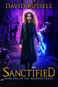 Sanctified: An Uncanny Kingdom Urban Fantasy (Branded Book 1) Sanctified: An Uncanny Kingdom Urban Fantasy (Branded Book 1)