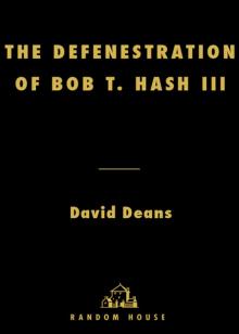 The Defenestration of Bob T. Hash III