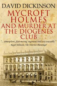 Mycroft Holmes and Murder at the Diogenes Club (The Mycroft Holmes Adventure series Book 5) Mycroft Holmes and Murder at the Diogenes Club (The Mycroft Holmes Adventure series Book 5)
