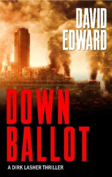 Down Ballot: A Dirk Lasher Thriller (Operation: Just Cause Book 5)