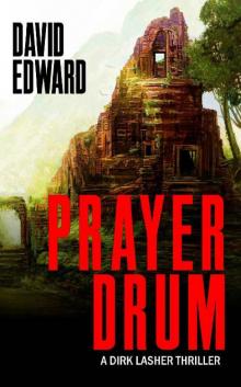 Prayer Drum: A Dirk Lasher Thriller (Operation: Just Cause Book 4)