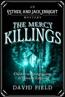 The Mercy Killings: Children are going missing in Victorian England (Esther & Jack Enright Mystery Book 6)
