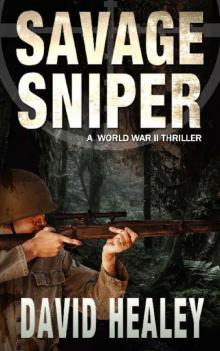 Savage Sniper: A World War II Thriller