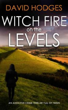 WITCH FIRE ON THE LEVELS an addictive crime thriller full of twists (Detective Kate Hamblin Mystery Book 8)
