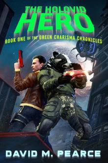 The Holovid Hero: Book One of the Green Charisma Chronicles