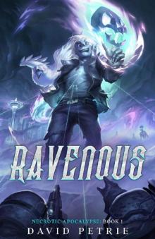 Ravenous: A Zombie Apocalypse LitRPG (Necrotic Apocalypse Book 1) Ravenous: A Zombie Apocalypse LitRPG (Necrotic Apocalypse Book 1)