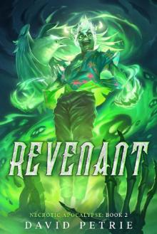 Revenant: A Zombie Apocalypse LitRPG (Necrotic Apocalypse Book 2) Revenant: A Zombie Apocalypse LitRPG (Necrotic Apocalypse Book 2)