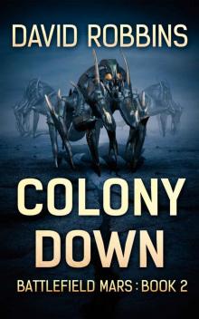 Colony Down: Battlefield Mars Book 2 Colony Down: Battlefield Mars Book 2