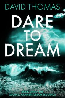 Dare To Dream: Book One in the Michael Manners Dream Sequence