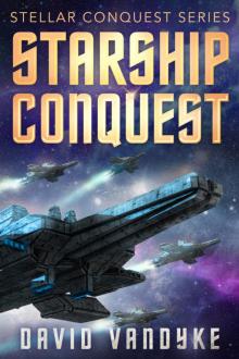 Starship Conquest (First Conquest)--Stellar Conquest Series Book 1 Starship Conquest (First Conquest)--Stellar Conquest Series Book 1