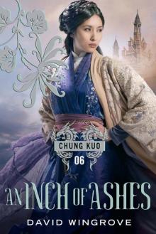 An Inch of Ashes (CHUNG KUO SERIES) An Inch of Ashes (CHUNG KUO SERIES)