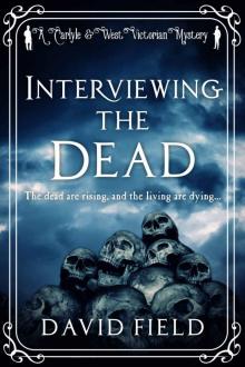 Interviewing The Dead: The dead are rising, and the living are dying... (Carlyle & West Victorian Mysteries Book 1)