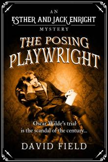 The Posing Playwright: Oscar Wilde's trial is the scandal of the century... (Esther & Jack Enright Mystery Book 5)