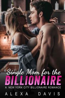 Single Mom for the Billionaire (Alpha Billionaire Romance Book)