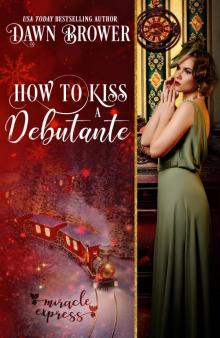 How to Kiss a Debutante: Marsden Descendants Book Four How to Kiss a Debutante: Marsden Descendants Book Four