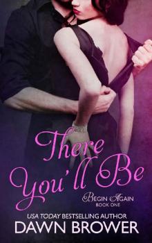 There You'll Be (Begin Again Book 1) There You'll Be (Begin Again Book 1)