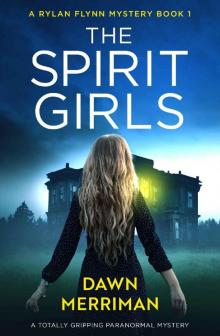 The Spirit Girls: A totally gripping paranormal mystery (A Rylan Flynn Mystery Book 1)